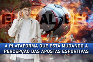 GlobalBet: A Plataforma que Está Mudando a Percepção das Apostas Esportivas